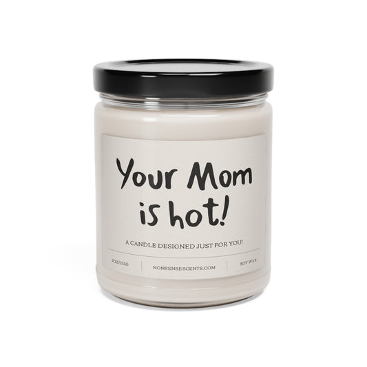"Your Mom Is Hot!" Scented Candle